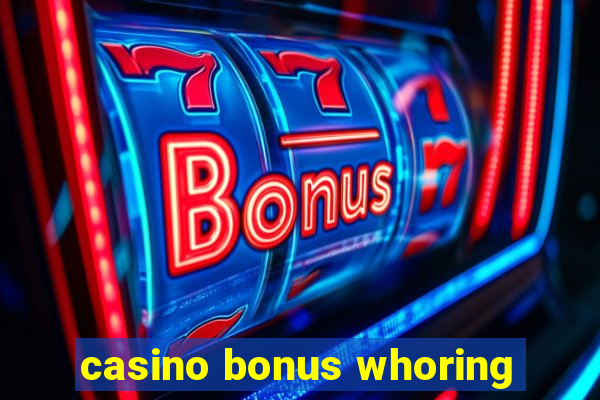 casino bonus whoring