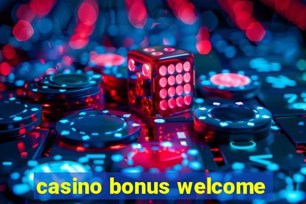 casino bonus welcome