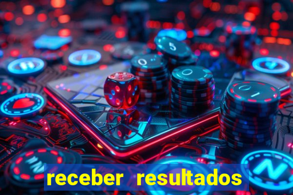 receber resultados de jogos no celular