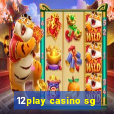 12play casino sg