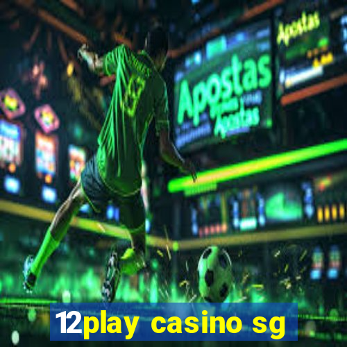 12play casino sg