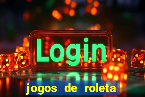 jogos de roleta que ganha dinheiro