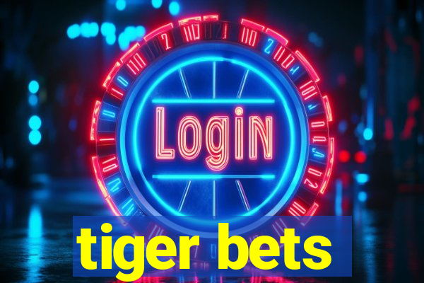 tiger bets