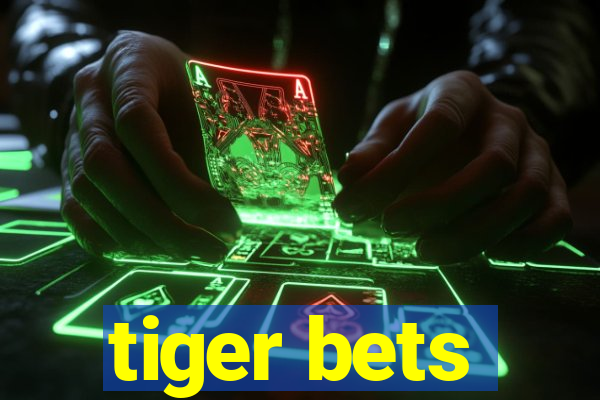 tiger bets