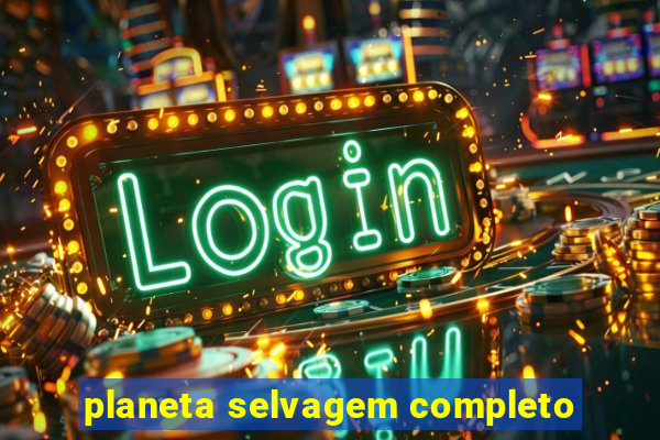 planeta selvagem completo