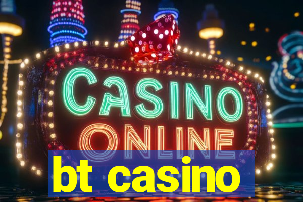 bt casino