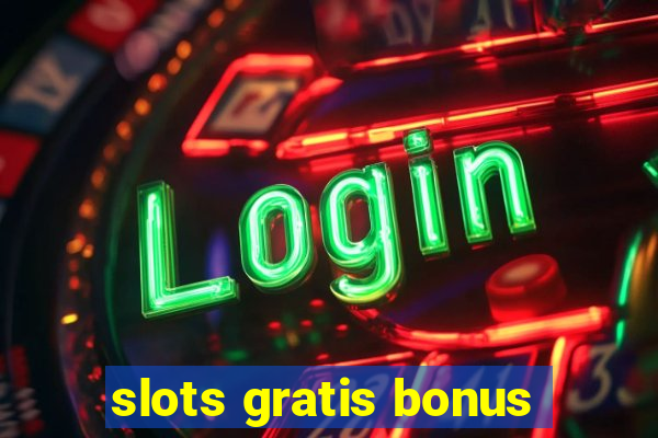 slots gratis bonus