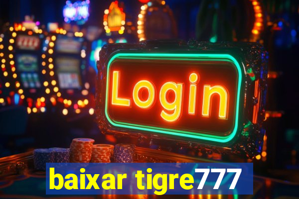 baixar tigre777