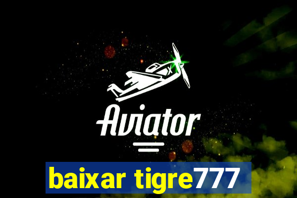 baixar tigre777