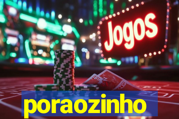 poraozinho