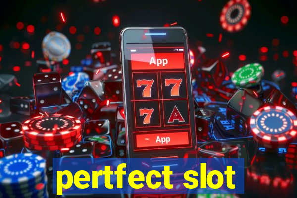 pertfect slot