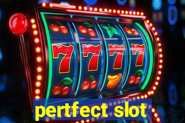 pertfect slot