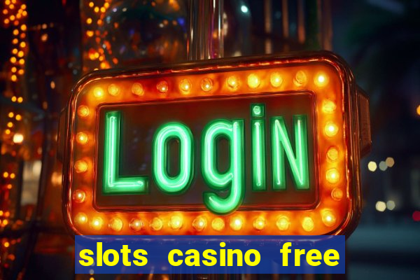 slots casino free 4ei7m hi