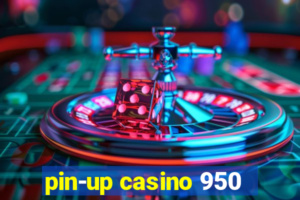 pin-up casino 950