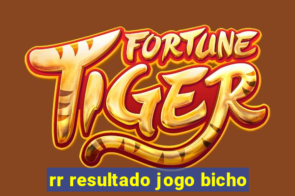 rr resultado jogo bicho