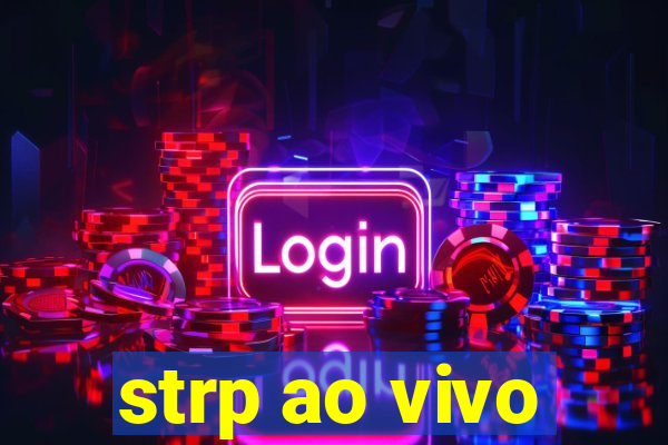 strp ao vivo