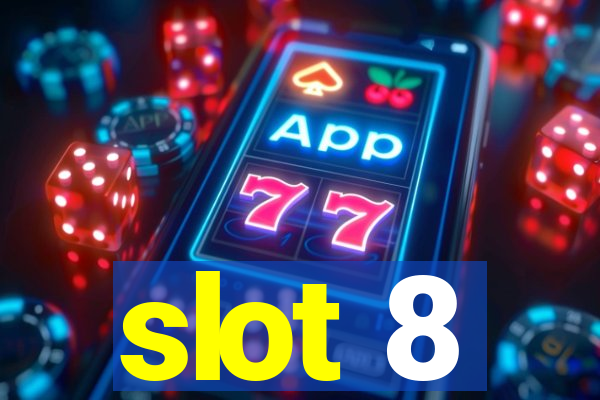 slot 8