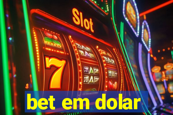 bet em dolar