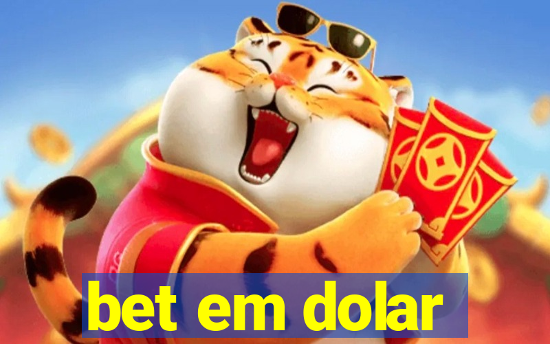 bet em dolar