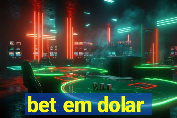 bet em dolar