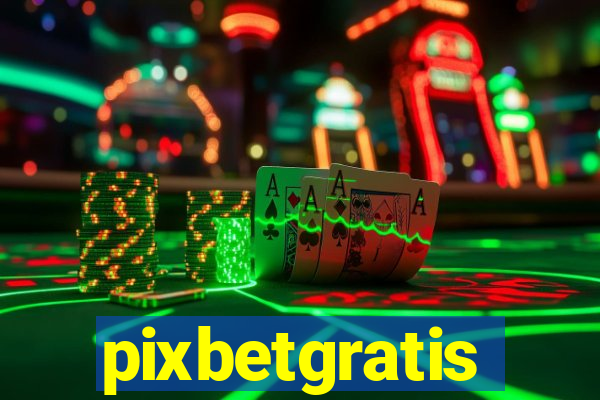 pixbetgratis