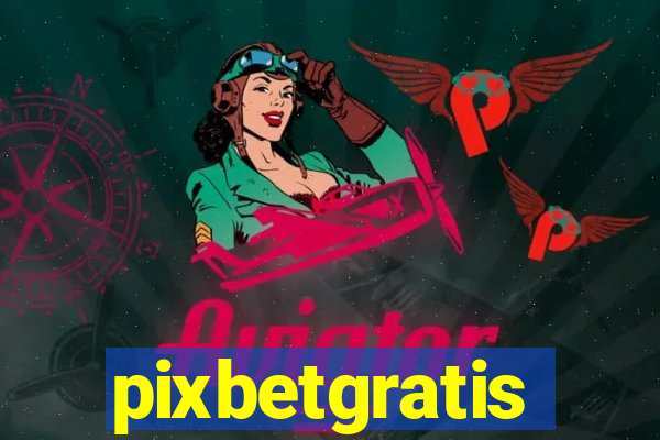 pixbetgratis