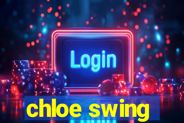 chloe swing