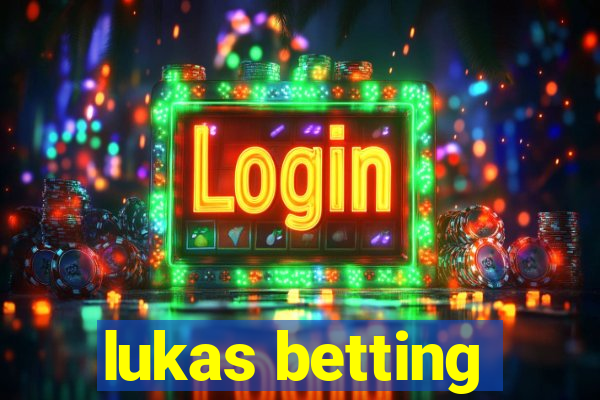 lukas betting