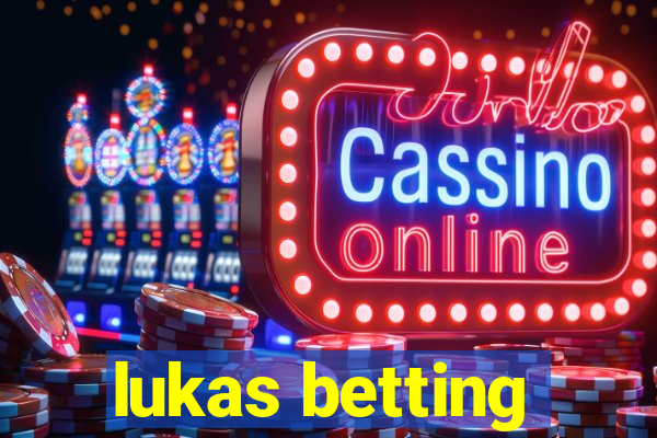 lukas betting