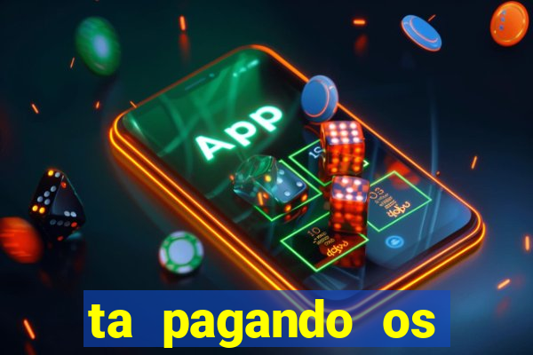 ta pagando os melhores slots