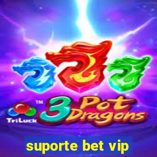 suporte bet vip