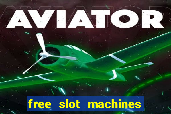 free slot machines with free spins and bonus