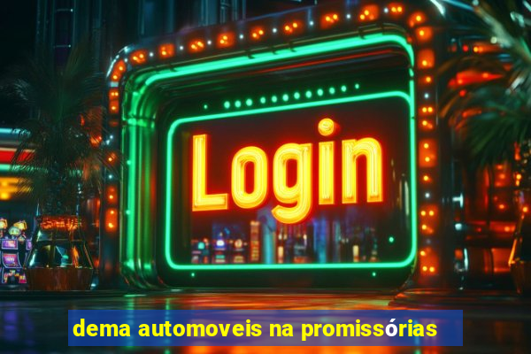 dema automoveis na promissórias