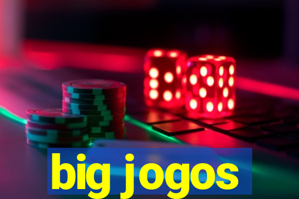 big jogos