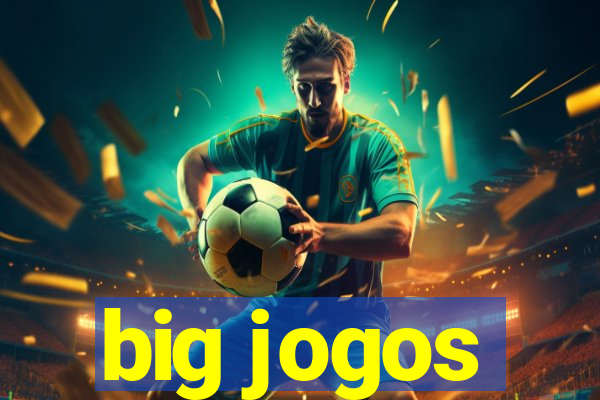 big jogos