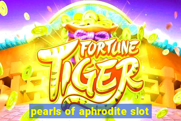 pearls of aphrodite slot