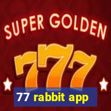 77 rabbit app