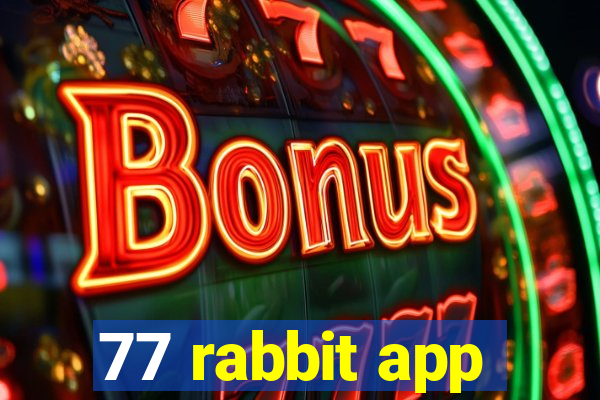 77 rabbit app