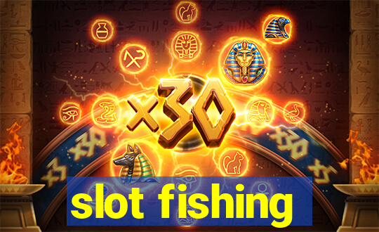 slot fishing