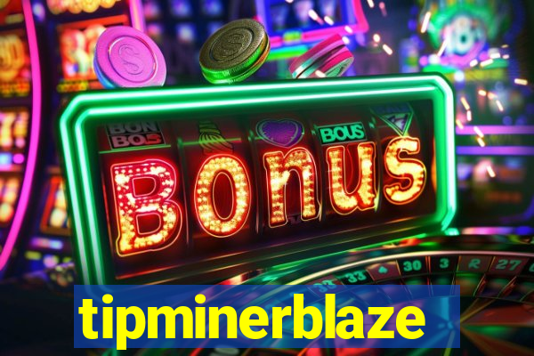 tipminerblaze