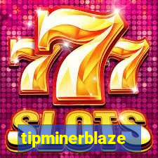 tipminerblaze