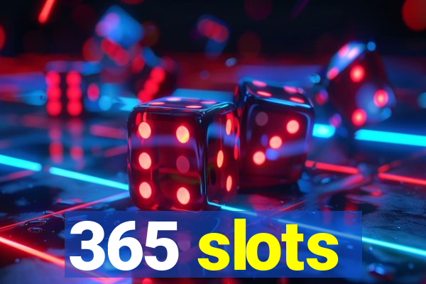 365 slots