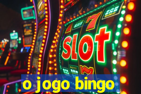 o jogo bingo