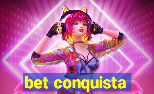 bet conquista