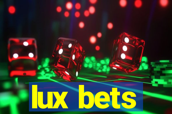 lux bets