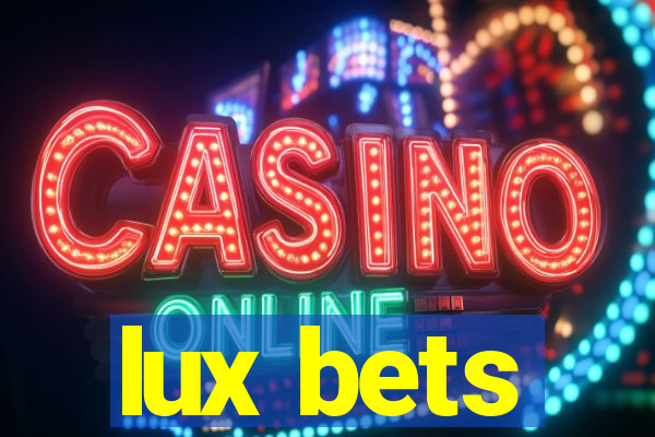 lux bets