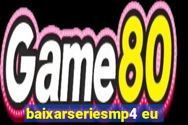 baixarseriesmp4 eu