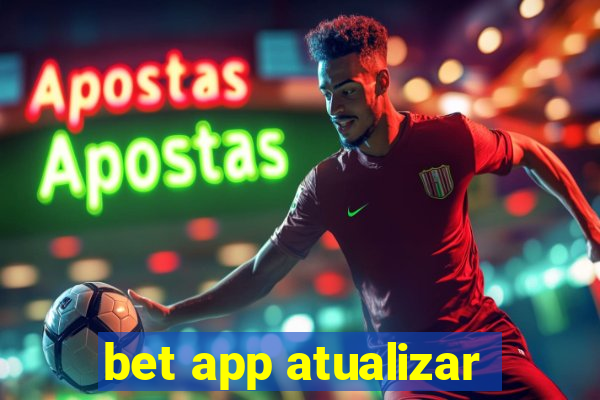 bet app atualizar