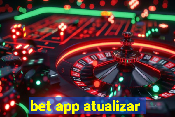 bet app atualizar