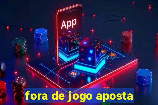 fora de jogo aposta